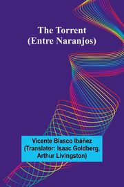 The Torrent (Entre Naranjos), Blasco Ib?ez Vicente