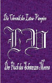 Die Chronik der Latos-Vampire - Der Fluch des Schwarzen Moores, Aalberger Theodor