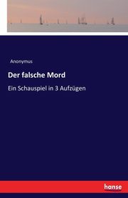 Der falsche Mord, Anonymus
