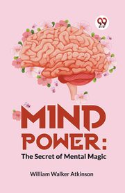 Mind Power, Walker Atkinson William