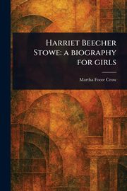 Harriet Beecher Stowe, Crow Martha Foote