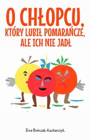 O chopcu, ktry lubi pomaracze, ale ich nie jad, Boczak-Kucharczyk Ewa