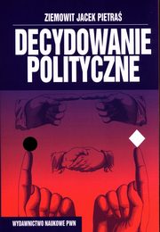 ksiazka tytu: Decydowanie polityczne autor: Pietra Ziemowit J.