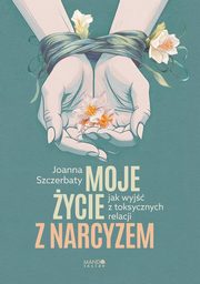 Moje ycie z narcyzem, Szczerbaty Joanna