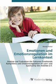 ksiazka tytu: Emotionen und Emotionsregulation im Lernkontext autor: Richter Mandy