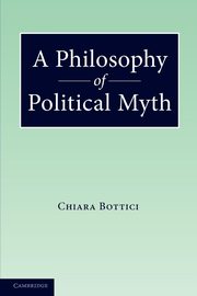 A Philosophy of Political Myth, Bottici Chiara