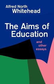 ksiazka tytu: Aims of Education and Other Essays autor: Whitehead Alfred North