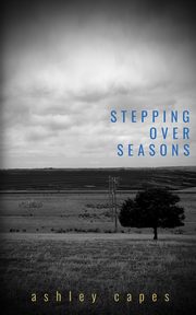 Stepping Over Seasons, Capes Ashley