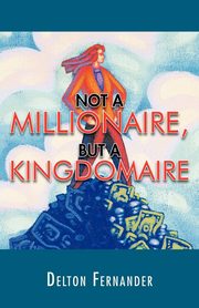 Not a Millionaire, But a Kingdomaire, Fernander Delton
