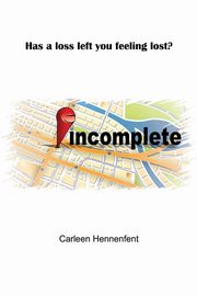 Incomplete, Hennenfent Carleen