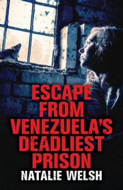 Escape from Venezuela's Deadliest Prison, Welsh Natalie