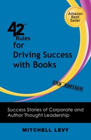 42 Rules for Driving Success With Books (2nd Edition), Levy Mitchell