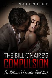 The Billionaire's Compulsion, Valentine J. P.