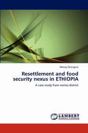 ksiazka tytu: Resettlement and food security nexus in ETHIOPIA autor: Mulugeta Messay