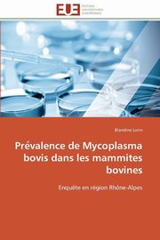 Pre valence de mycoplasma bovis dans les mammites bovines, LORIN-B
