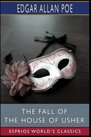 The Fall of the House of Usher (Esprios Classics), Poe Edgar Allan