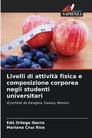 Livelli di attivit? fisica e composizione corporea negli studenti universitari, Ortega Ibarra Ed
