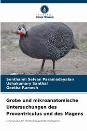 Grobe und mikroanatomische Untersuchungen des Proventriculus und des Magens, Paramadayalan Senthamil Selvan
