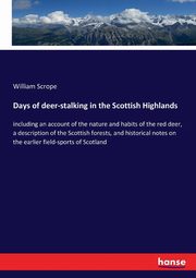 Days of deer-stalking in the Scottish Highlands, Scrope William