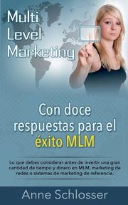 Con doce respuestas para el xito MLM, Schlosser Anne