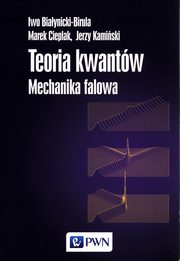 ksiazka tytu: Teoria kwantw Mechanika falowa autor: Biaynicki-Birula Iwo