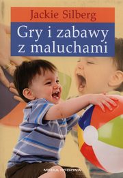 ksiazka tytu: Gry i zabawy z maluchami autor: Silberg Jackie