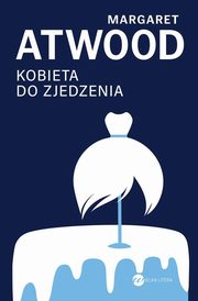 Kobieta do zjedzenia, Atwood Margaret