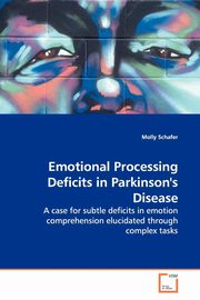 ksiazka tytu: Emotional Processing Deficits in Parkinson's Disease autor: Schafer Molly