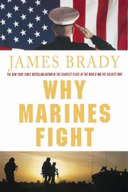 Why Marines Fight, Brady James