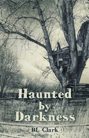 Haunted by Darkness, Clark BL