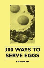 300 Ways To Serve Eggs, anon.