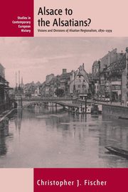 Alsace to the Alsatians?, Fischer Christopher J.