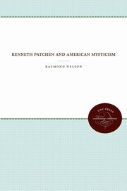 Kenneth Patchen and American Mysticism, Nelson Raymond