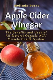 Apple Cider Vinegar, Perry Melinda