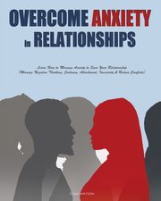 ksiazka tytu: Overcome Anxiety in Relationships autor: Watson Elisa