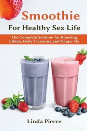 Smoothie for Healthy  Sexual Health, Pierce Linda