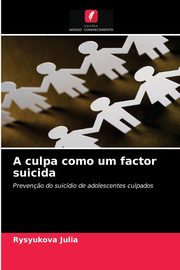 ksiazka tytu: A culpa como um factor suicida autor: Julia Rysyukova