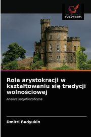 Rola arystokracji w ksztatowaniu si tradycji wolnociowej, Budyukin Dmitri