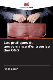 Les pratiques de gouvernance d'entreprise des ONG, Baar P?nar