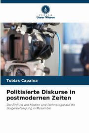 Politisierte Diskurse in postmodernen Zeiten, Capaina Tubias