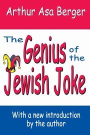 The Genius of the Jewish Joke, Berger Arthur Asa