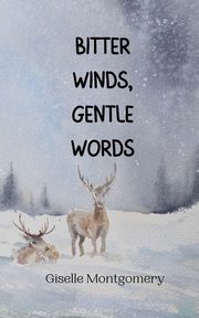 Bitter Winds, Gentle Words, Montgomery Giselle