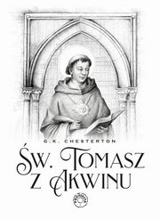 ksiazka tytu: wity Tomasz z Akwinu autor: Chesterton G.K.