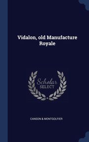 ksiazka tytu: Vidalon, old Manufacture Royale autor: & Montgolfier Canson