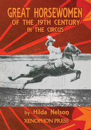 GREAT HORSEWOMEN OF THE 19TH CENTURY IN THE CIRCUS, NELSON HILDA