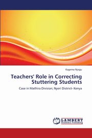 Teachers' Role in Correcting Stuttering Students, Njogu Kagema