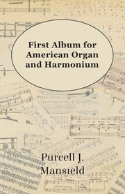 First Album for American Organ and Harmonium, Mansfield Purcell J.