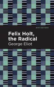 Felix Holt, The Radical, Eliot George