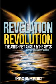 Revelation Revolution, Woods Dennis James