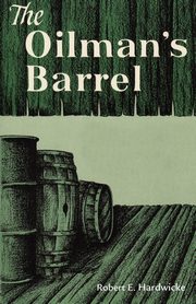 The Oilman's Barrel, Hardwicke Robert E.